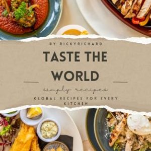 Taste the World: Global Recipes for Every Kitchen