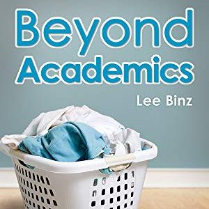 Beyond Academics: Preparation for College and for Life (The HomeScholar's Coffee Break Book series 4)
